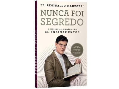 Livro Nunca Foi Segredo Pe. Reginaldo Manzotti