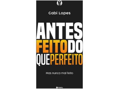 Livro Antes Feito do que Perfeito - Mas nunca Mal Feito Gabi Lopes